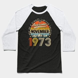 Awesome Since November 1973 Vintage 50th Birthday Baseball T-Shirt